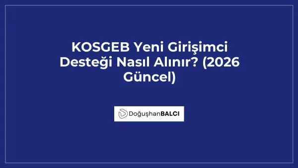 KOSGEB Yeni Girişimci Desteği Nasıl Alınır? (2026 Güncel)