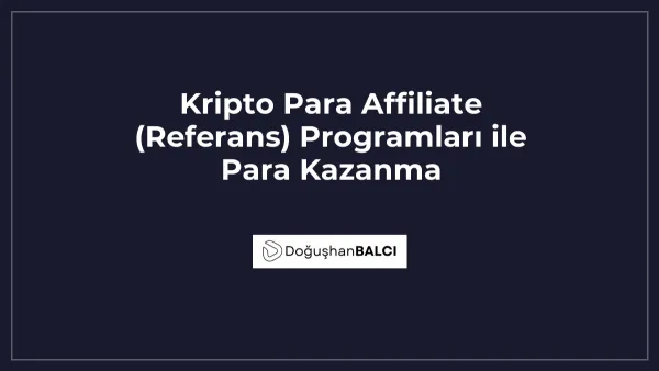 Kripto Para Affiliate (Referans) Programları ile Para Kazanma