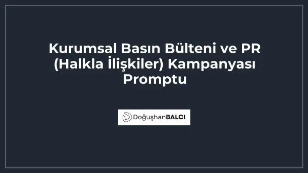 Kurumsal Basın Bülteni ve PR (Halkla İlişkiler) Kampanyası Promptu