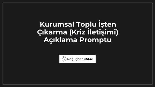 Kurumsal Toplu İşten Çıkarma (Kriz İletişimi) Açıklama Promptu