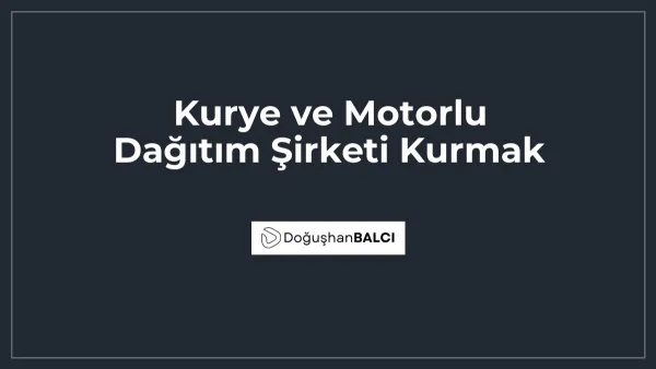 Kurye ve Motorlu Dağıtım Şirketi Kurmak