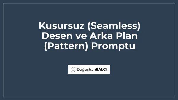 Kusursuz (Seamless) Desen ve Arka Plan (Pattern) Promptu
