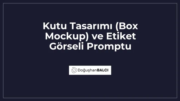 Kutu Tasarımı (Box Mockup) ve Etiket Görseli Promptu