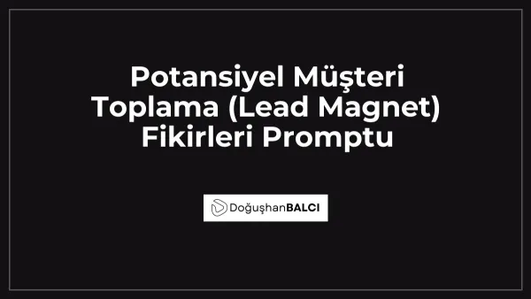 Potansiyel Müşteri Toplama (Lead Magnet) Fikirleri Promptu