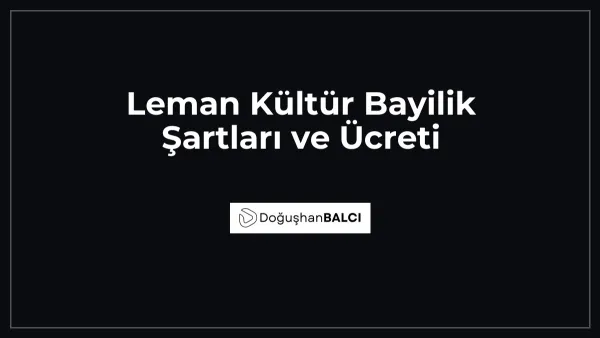 Leman Kültür Bayilik Şartları ve Ücreti