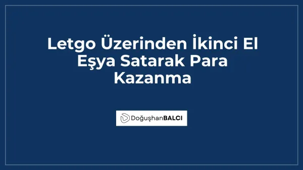 Letgo Üzerinden İkinci El Eşya Satarak Para Kazanma