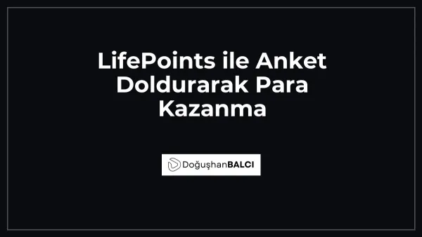 LifePoints ile Anket Doldurarak Para Kazanma
