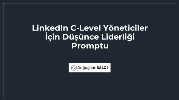 LinkedIn C-Level Yöneticiler İçin Düşünce Liderliği Promptu