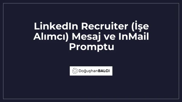 LinkedIn Recruiter (İşe Alımcı) Mesaj ve InMail Promptu