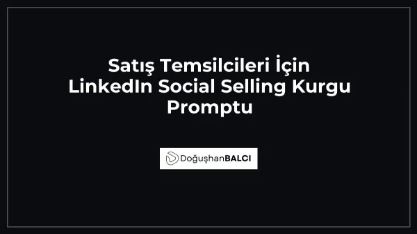 Satış Temsilcileri İçin LinkedIn Social Selling Kurgu Promptu
