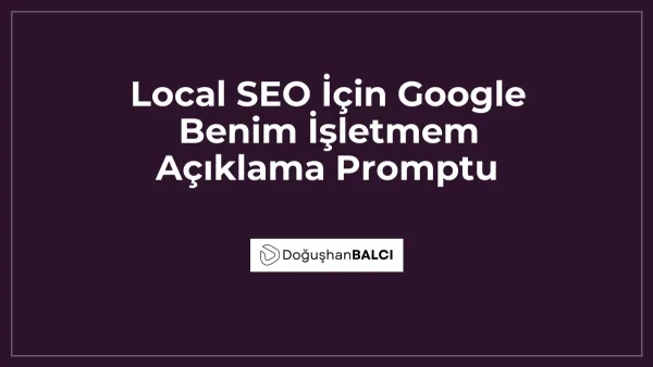 Local SEO İçin Google Benim İşletmem Açıklama Promptu