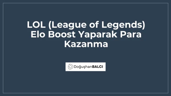 LOL (League of Legends) Elo Boost Yaparak Para Kazanma