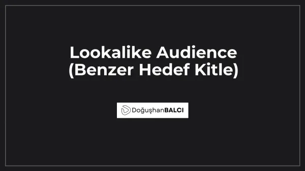 Lookalike Audience (Benzer Hedef Kitle)