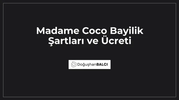 Madame Coco Bayilik Şartları ve Ücreti