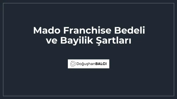 Mado Franchise Bedeli ve Bayilik Şartları