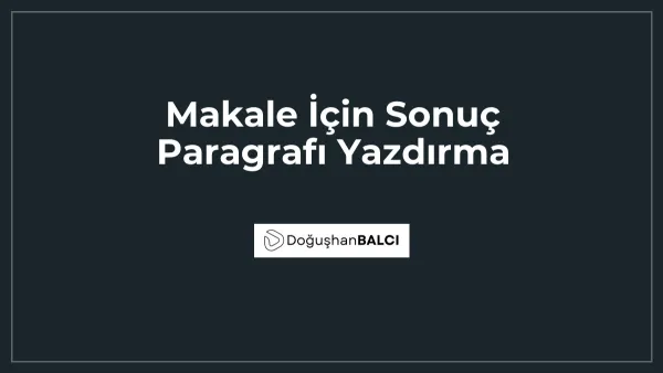 Makale İçin Sonuç Paragrafı Yazdırma