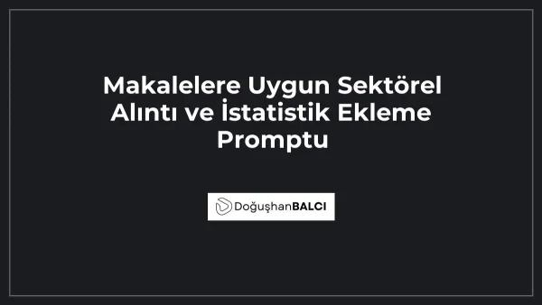 Makalelere Uygun Sektörel Alıntı ve İstatistik Ekleme Promptu