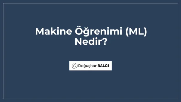 Makine Öğrenimi (ML) Nedir?