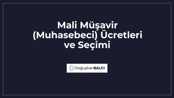 Mali Müşavir (Muhasebeci) Ücretleri ve Seçimi