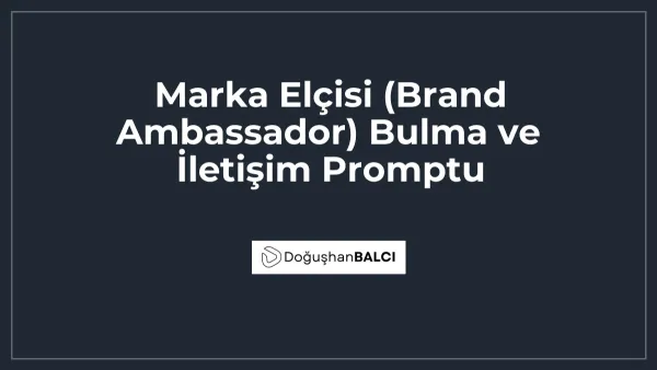 Marka Elçisi (Brand Ambassador) Bulma ve İletişim Promptu