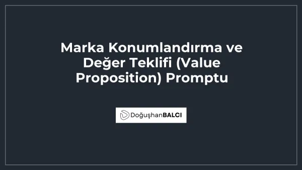 Marka Konumlandırma ve Değer Teklifi (Value Proposition) Promptu