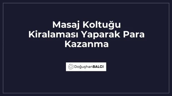 Masaj Koltuğu Kiralaması Yaparak Para Kazanma