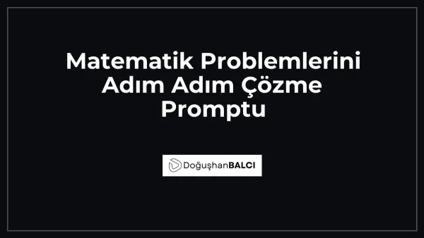 Matematik Problemlerini Adım Adım Çözme Promptu