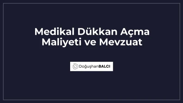 Medikal Dükkan Açma Maliyeti ve Mevzuat