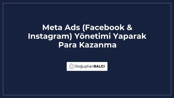 Meta Ads (Facebook & Instagram) Yönetimi Yaparak Para Kazanma