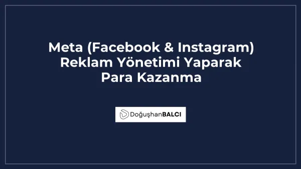 Meta (Facebook & Instagram) Reklam Yönetimi Yaparak Para Kazanma