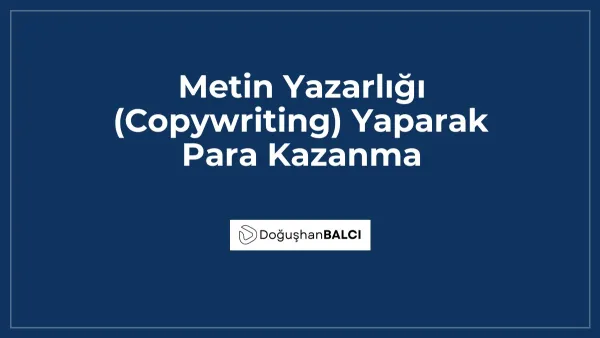 Metin Yazarlığı (Copywriting) Yaparak Para Kazanma
