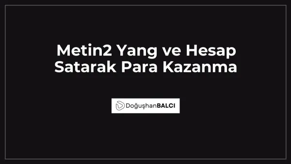 Metin2 Yang ve Hesap Satarak Para Kazanma