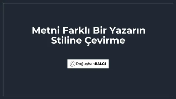 Metni Farklı Bir Yazarın Stiline Çevirme