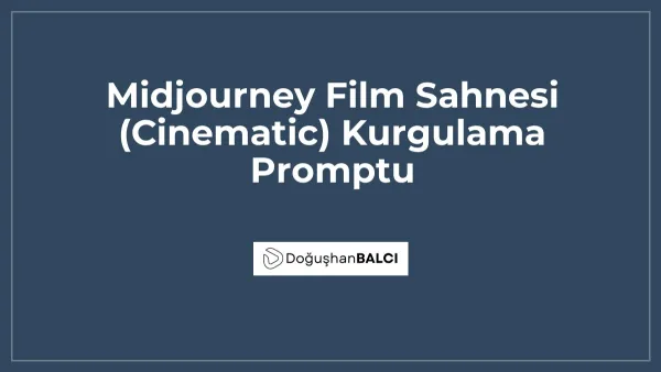 Midjourney Film Sahnesi (Cinematic) Kurgulama Promptu