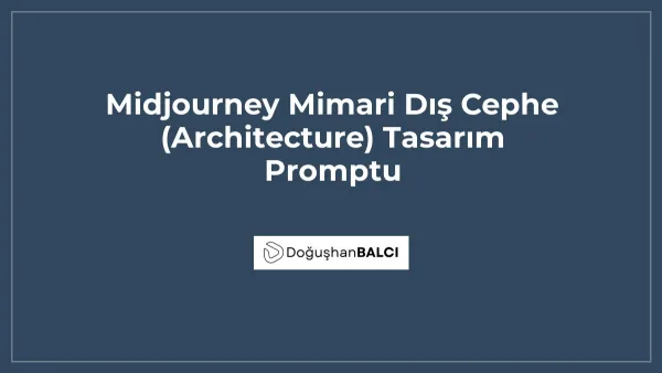 Midjourney Mimari Dış Cephe (Architecture) Tasarım Promptu