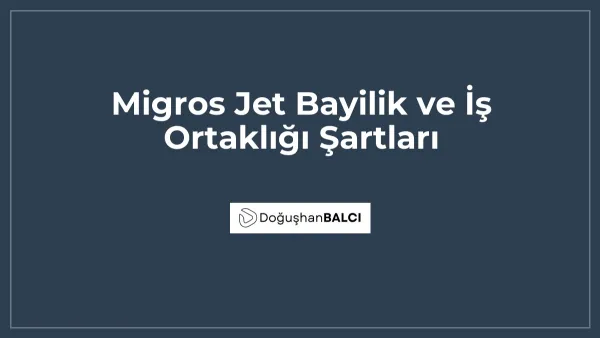 Migros Jet Bayilik ve İş Ortaklığı Şartları