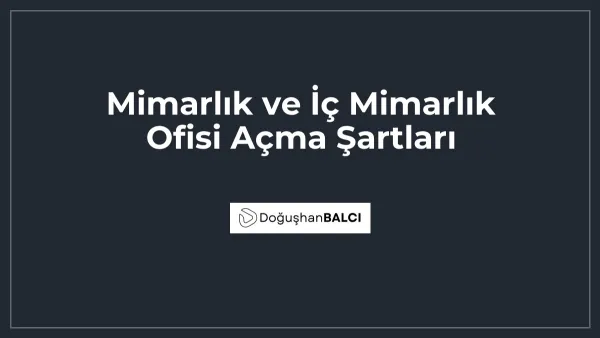 Mimarlık ve İç Mimarlık Ofisi Açma Şartları