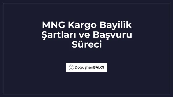 MNG Kargo Bayilik Şartları ve Başvuru Süreci