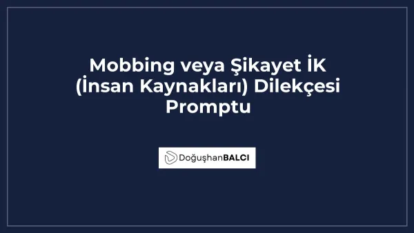 Mobbing veya Şikayet İK (İnsan Kaynakları) Dilekçesi Promptu
