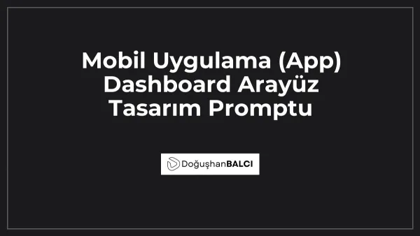 Mobil Uygulama (App) Dashboard Arayüz Tasarım Promptu