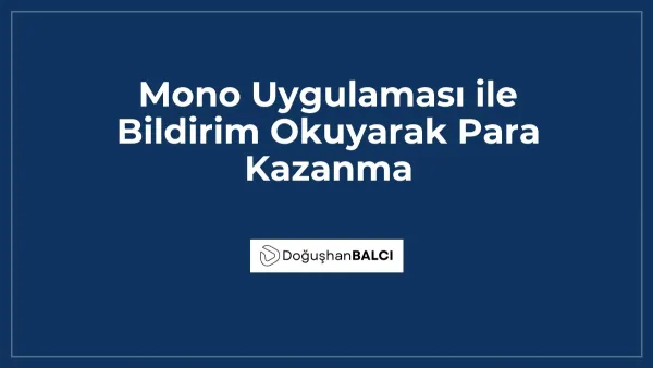 Mono Uygulaması ile Bildirim Okuyarak Para Kazanma