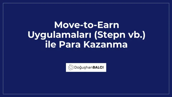 Move-to-Earn Uygulamaları (Stepn vb.) ile Para Kazanma