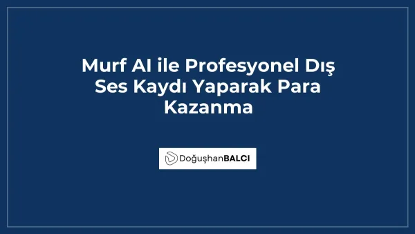 Murf AI ile Profesyonel Dış Ses Kaydı Yaparak Para Kazanma