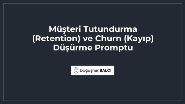 Müşteri Tutundurma (Retention) ve Churn (Kayıp) Düşürme Promptu