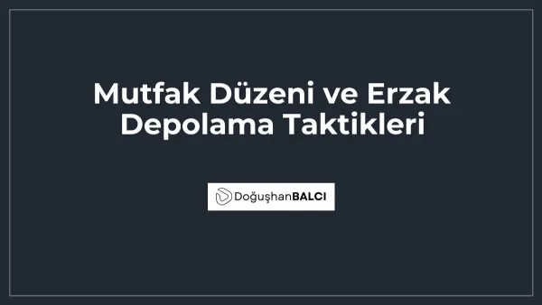 Mutfak Düzeni ve Erzak Depolama Taktikleri