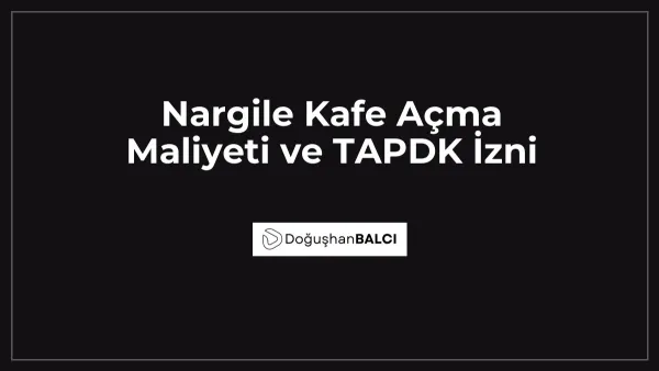 Nargile Kafe Açma Maliyeti ve TAPDK İzni