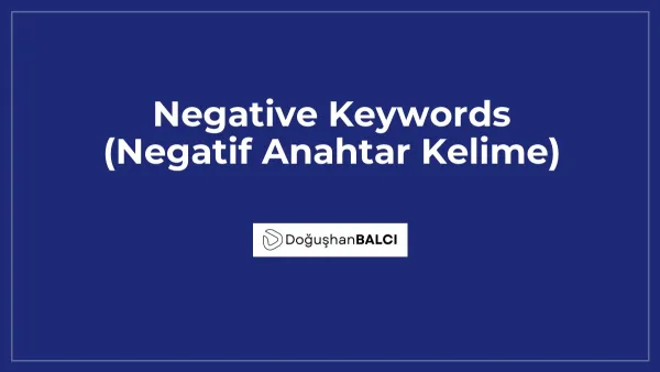 Negative Keywords (Negatif Anahtar Kelime)