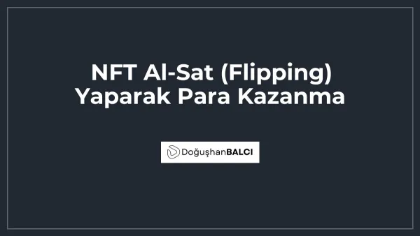 NFT Al-Sat (Flipping) Yaparak Para Kazanma