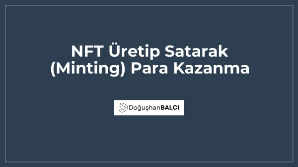 NFT Üretip Satarak (Minting) Para Kazanma