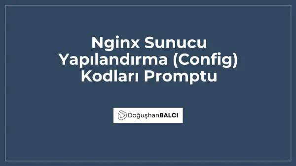 Nginx Sunucu Yapılandırma (Config) Kodları Promptu